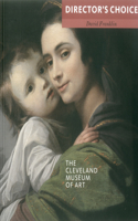 The Cleveland Museum of Art: Director's Choice: Director's Choice