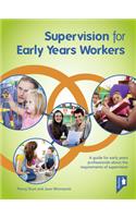 Supervision for Early Years Workers: A Guide for Early Years Professionals About the Requirements of Supervision