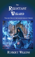 Reluctant Wizard: Volume One of the Lokins Legacy Series