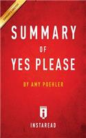 Summary of Yes Please: by Amy Poehler Includes Analysis