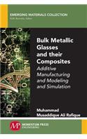 Bulk Metallic Glasses and Their Composites