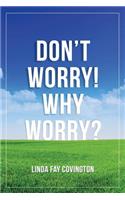 Don'T Worry! Why Worry?
