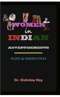 Women in Indian Advertisements - Plots & Perspectives