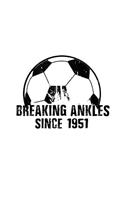 Breaking Ankles Since 1951: Soccer Player Lined Journal