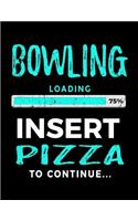 Bowling Loading 75% Insert Pizza to Continue