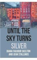 Until the Sky Turns Silver