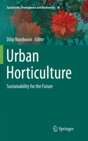 Urban Horticulture: Sustainability for the Future(18 Sustainable Development and Biodiversity)