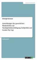 Auswirkungen des gesetzlichen Mindestlohns auf Niedriglohnbeschäftigung, Tarifpolitik und Gender Pay Gap