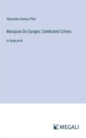 Marquise De Ganges; Celebrated Crimes