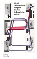 Hej Rup! Die Tschechische Avantgarde Im Kontext Der Europäischen Moderne