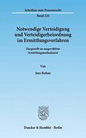 Notwendige Verteidigung Und Verteidigerbeiordnung Im Ermittlungsverfahren: Dargestellt an Ausgewahlten Ermittlungsmassnahmen