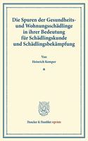 Die Spuren Der Gesundheits- Und Wohnungsschadlinge in Ihrer Bedeutung Fur Schadlingskunde Und Schadlingsbekampfung