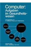 Computer: Aufgaben im Gesundheitswesen: Kolloquien „Computer in der Medizin - Ergebnisse und künftige Entwicklungen“ 18.–20. November 1970 in Bad Salzuflen und „Zukünftige Strukturen im Ge(German)