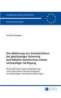 Ablehnung von Schiedsrichtern bei gleichzeitiger Sicherung betrieblicher Geheimnisse mittels einstweiliger Verfuegung
