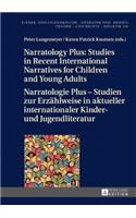 Narratology Plus – Studies in Recent International Narratives for Children and Young Adults / Narratologie Plus – Studien zur Erzaehlweise in aktueller internationaler Kinder- und Jugendliteratur