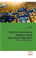 Machine Learning by Adaptive Local Hyperplane Algorithm