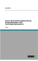 Kosten der Entwöhnungsbehandlung Drogenabhängiger unter Gerechtigkeitsperspektive: (German)