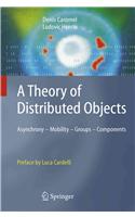Theory of Distributed Objects: Asynchrony - Mobility - Groups - Components