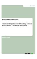 Teachers' Experiences of Teaching Science with Limited Laboratory Resources