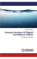 Forensic Analysis of Digital Surveillance Videos