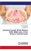 Sentinel Lymph Node Biopsy With MBD only, in Ca Breast