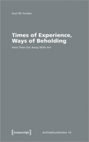 Times of Experience, Ways of Beholding – How Time Got Away With Art