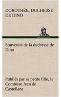 Souvenirs de la duchesse de Dino publiés par sa petite fille, la Comtesse Jean de Castellane.