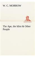 The Ape, the Idiot & Other People