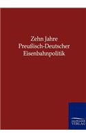 Zehn Jahre Preußisch-Deutscher Eisenbahnpolitik