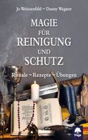Magie fur Reinigung und Schutz: Rituale â€“ Rezepte â€“ Ubungen