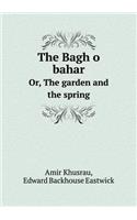 The Bagh O Bahar Or, the Garden and the Spring