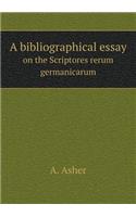 A Bibliographical Essay on the Scriptores Rerum Germanicarum