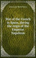 War of the French in Spain, during the reign of the Emperor Napoleon