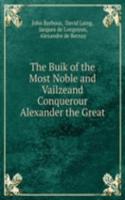 Buik of the Most Noble and Vailzeand Conquerour Alexander the Great