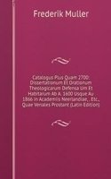 Catalogus Plus Quam 2700: Dissertationum Et Orationum Theologicarum Defensa Um Et Habitarum Ab A. 1600 Usque Au 1866 in Academiis Neerlandiae, . Etc., Quae Venales Prostant (Latin Edition)