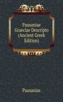 Pausaniae Graeciae Descripto (Ancient Greek Edition)