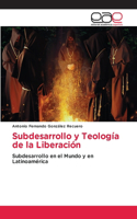 Subdesarrollo y Teología de la Liberación