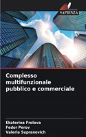 Complesso multifunzionale pubblico e commerciale