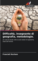 Difficoltà, insegnante di geografia, metodologie.