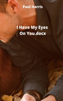 I Have My Eyes On You