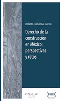 Derecho de la construccion en Mexico: perspectivas y retos