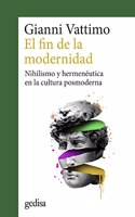 El fin de la modernidad: Nihilismo y hermeneutica en la cultura posmoderna