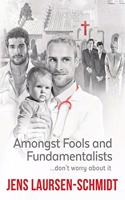 Amongst Fools and Fundamentalists