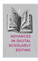 Advances in Digital Scholarly Editing
