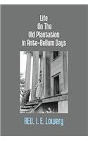 Life On the Old Plantation in Ante-Bellum Days: Or, A Story Based On Facts