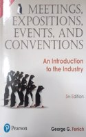 MEETINGS EXPOSITIONS EVENTS AND CONVENTIONS : AN INTRODUCTION TO THE INDUSTRY, 5TH EDITION