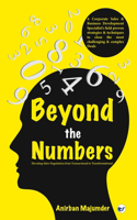 Beyond the Numbers: Elevating Sales Negotiation from Transactional to Transformational: Elevating Sales Negotiation from Transactional to Transformational