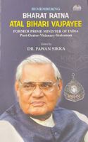 Remembering Bharat Ratna Atal Bihari Vajpayee: Former Prime Minister of India