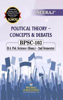 NEERAJ BPSC-103 Political Theory Concepts and Debates-English Medium- For BA IGNOU -Chapter Wise Help Book /Guide including Solved Sample Papers & Important Exam Notes-Published by Neeraj Publications