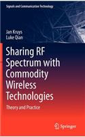 Sharing RF Spectrum with Commodity Wireless Technologies